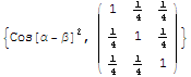 {Cos[α - β]^2, (     1   1 )}                                -   -                   ...                        1   1                            -   -                            4   4   1