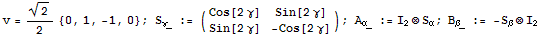 v = 2^(1/2)/2 {0, 1, -1, 0} ; S _ γ_ := (Cos[2 γ]    Sin[2 γ] ) ; A _ α_ : ... #946; ⊗ I _ 2                                                Sin[2 γ]    -Cos[2 γ]