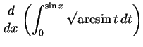 $ \displaystyle \frac{d}{dx}\left(\int_0^{\sin x}\sqrt{\arcsin t} dt\right)$