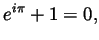 $\displaystyle e^{i\pi}+1=0, $