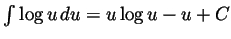 $ \int\log u\,du=u\log u - u + C$