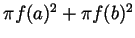 $ \pi f(a)^2+\pi f(b)^2$