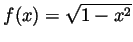 $ f(x)=\sqrt{1-x^2}$