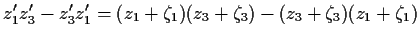 $\displaystyle z'_1z'_3-z'_3z'_1
= (z_1+\zeta_1)(z_3+\zeta_3)-(z_3+\zeta_3)(z_1+\zeta_1)$