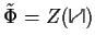 $ \tilde{\Phi}=Z(\Associator)$